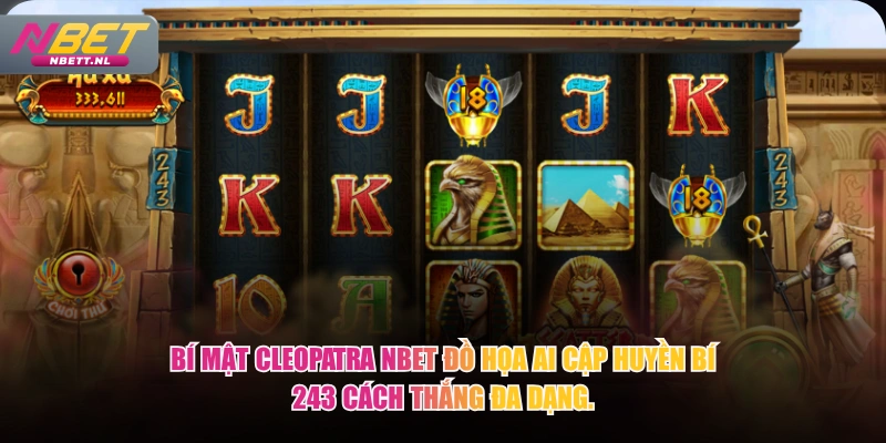 Bí Mật Cleopatra NBET đồ họa Ai Cập huyền bí 243 cách thắng đa dạng.
