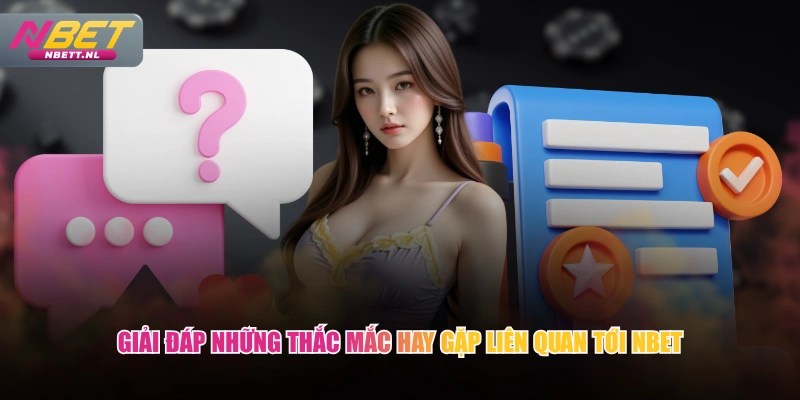 Giải đáp những thắc mắc hay gặp liên quan tới NBET