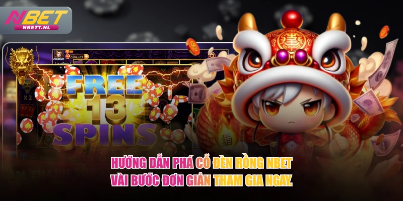 Hướng dẫn Phá Cỗ Đèn Rồng NBET vài bước đơn giản tham gia ngay.