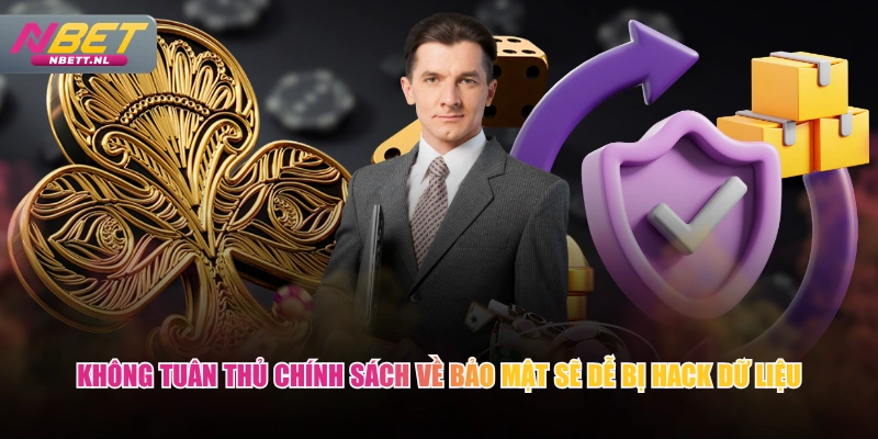 Không tuân thủ chính sách về bảo mật sẽ dễ bị hack dữ liệu