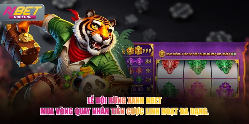 Lễ Hội Rừng Xanh NBET mua vòng quay nhân tiền cược linh hoạt đa dạng.
