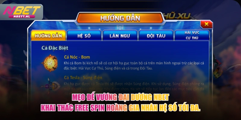 Mẹo Đế Vương Đại Dương NBET khai thác Free Spin hoàng gia nhân hệ số tối đa.