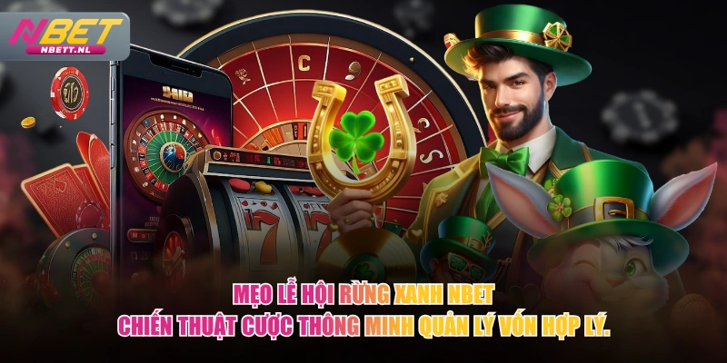 Mẹo Lễ Hội Rừng Xanh NBET chiến thuật cược thông minh quản lý vốn hợp lý.
