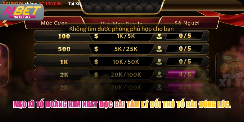 Mẹo Xì Tố Hoàng Kim NBET đọc bài tâm lý đối thủ tố bài đúng lúc.
