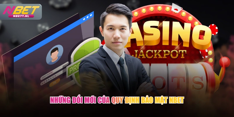 Những đổi mới của quy định bảo mật NBET