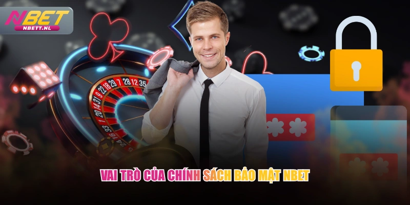 Vai trò của chính sách bảo mật NBET