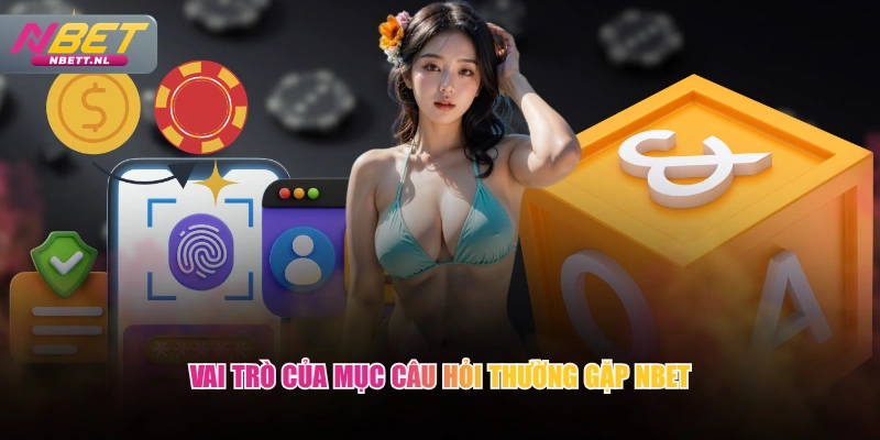 Vai trò của mục câu hỏi thường gặp NBET